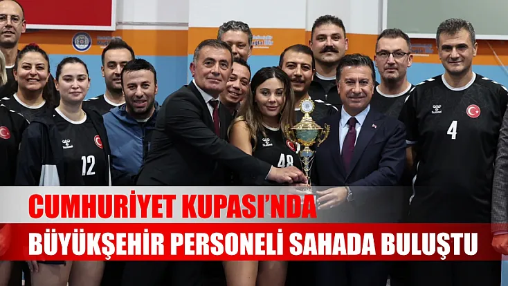 Cumhuriyet Kupası’nda büyükşehir personeli sahada buluştu