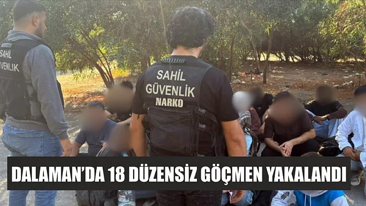 Dalaman’da 18 düzensiz göçmen yakalandı