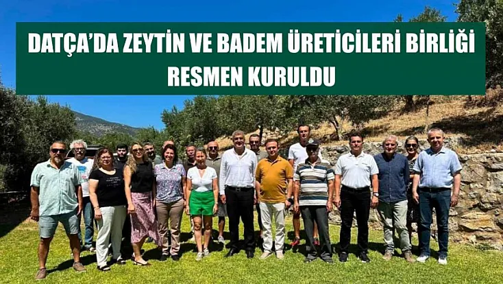 Datça'da zeytin ve badem üreticileri birliği resmen kuruldu