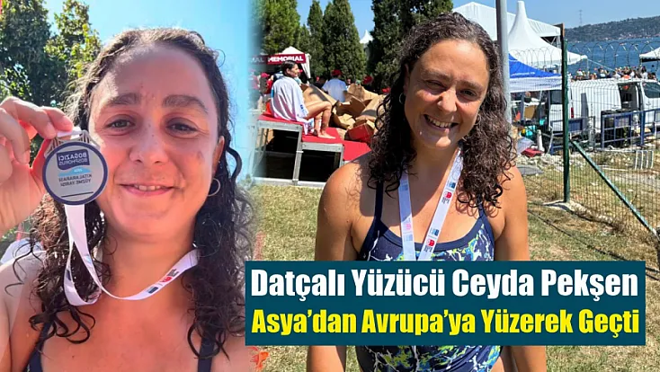 Datçalı Yüzücü Ceyda Pekşen Asya’dan Avrupa’ya Yüzerek Geçti