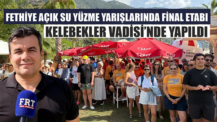 Fethiye açık su yüzme yarışlarında final etabı Kelebekler Vadisi’nde yapıldı