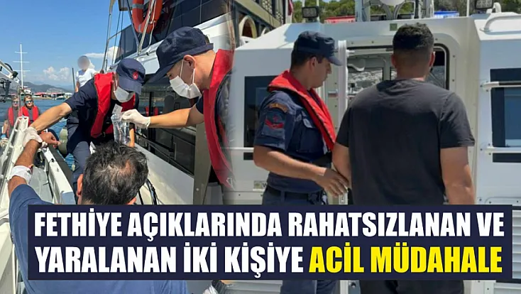 Fethiye Açıklarında Rahatsızlanan ve Yaralanan İki Kişiye Acil Müdahale