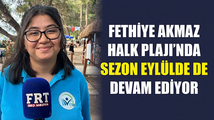 Fethiye Akmaz Halk Plajı’nda sezon eylülde de devam ediyor