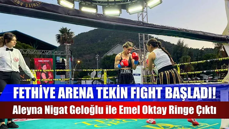 Fethiye Arena Tekin Fight Başladı! Aleyna Nigat Geloğlu ile Emel Oktay Ringe Çıktı