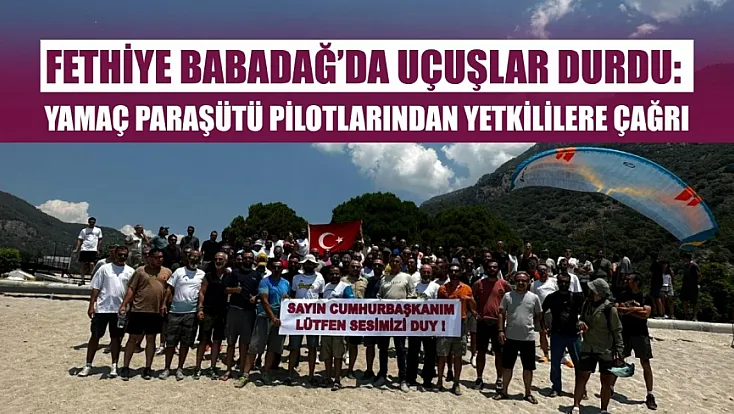 Fethiye Babadağ’da uçuşlar durdu: Yamaç paraşütü pilotlarından yetkililere çağrı