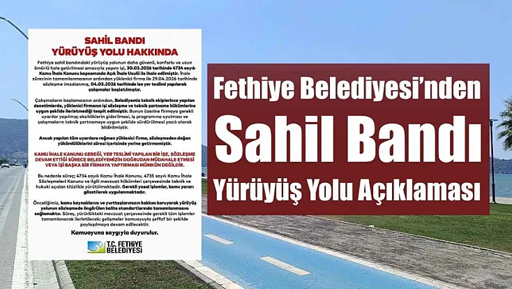 Fethiye Belediyesi'nden Sahil Bandı Yürüyüş Yolu Açıklaması