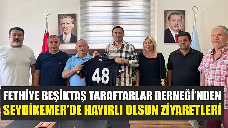 Fethiye Beşiktaş Taraftarlar Derneği’nden Seydikemer’de Hayırlı Olsun Ziyaretleri