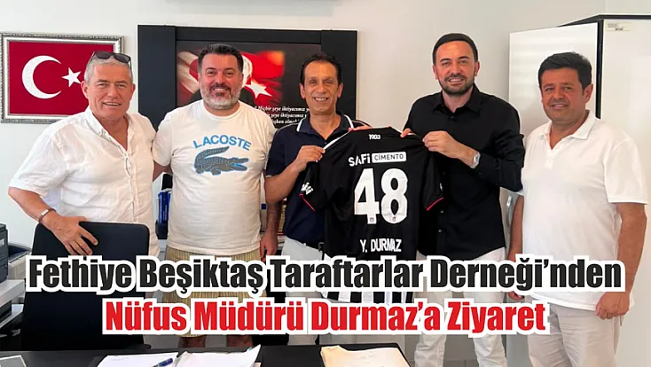 Fethiye Beşiktaş Taraftarlar Derneği'nden Nüfus Müdürü Durmaz'a ziyaret