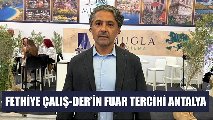 Fethiye Çalış-Der’in fuar tercihi Antalya