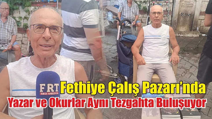 Fethiye Çalış Pazarı’nda Yazar ve Okurlar Aynı Tezgahta Buluşuyor