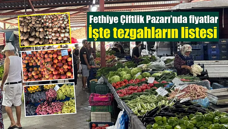 Fethiye Çiftlik Pazarı’nda fiyatlar: İşte tezgahların listesi