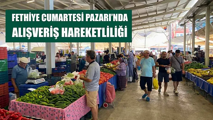 Fethiye Cumartesi Pazarı'nda Alışveriş Hareketliliği