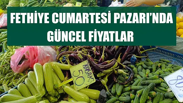 Fethiye Cumartesi Pazarı’nda güncel fiyatlar