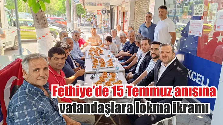 Fethiye'de 15 Temmuz anısına vatandaşlara lokma ikramı