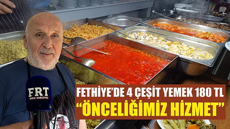 Fethiye’de 4 çeşit yemek 180 TL: ‘Önceliğimiz hizmet’