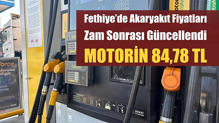 Fethiye'de Akaryakıt Fiyatları Zam Sonrası Güncellendi: Motorin 84,78 TL