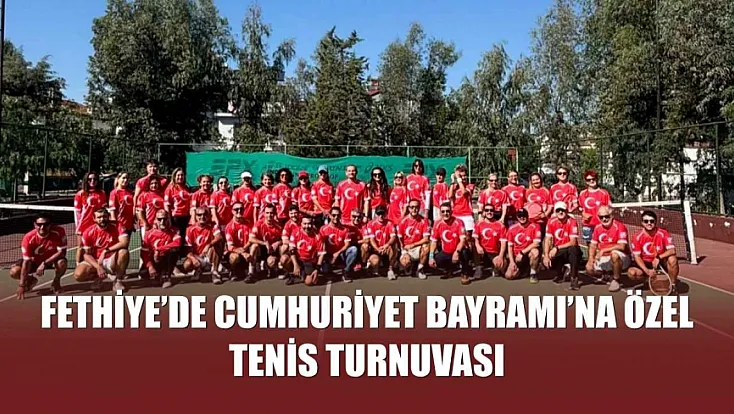 Fethiye’de Cumhuriyet Bayramı’na özel tenis turnuvası