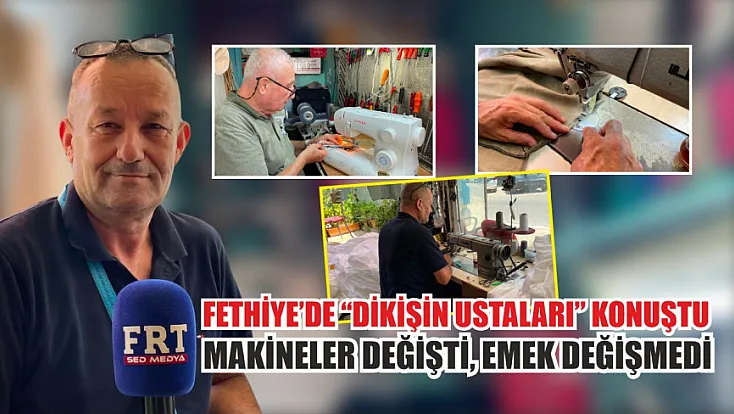 Fethiye'de 'Dikişin Ustaları' konuştu: Makineler değişti, emek değişmedi