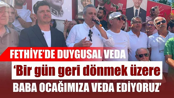 Fethiye'de duygusal veda: 'Bir gün geri dönmek üzere baba ocağımıza veda ediyoruz'