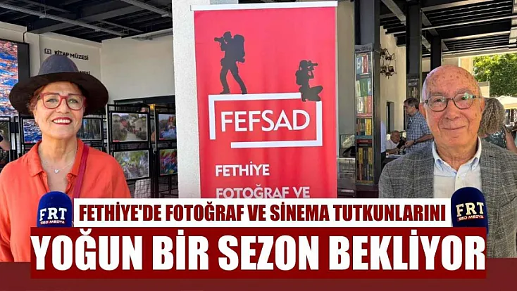 Fethiye'de fotoğraf ve sinema tutkunlarını yoğun bir sezon bekliyor
