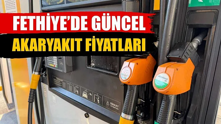 Fethiye’de güncel akaryakıt fiyatları