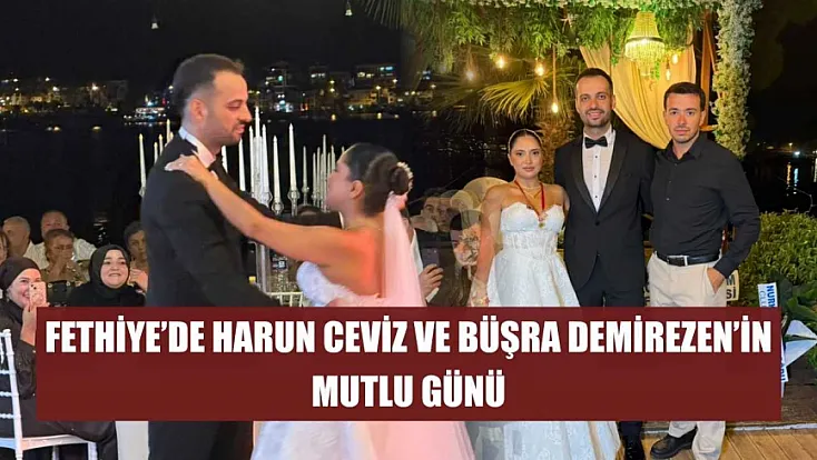 Fethiye'de Harun Ceviz ve Büşra Demirezen’in Mutlu Günü