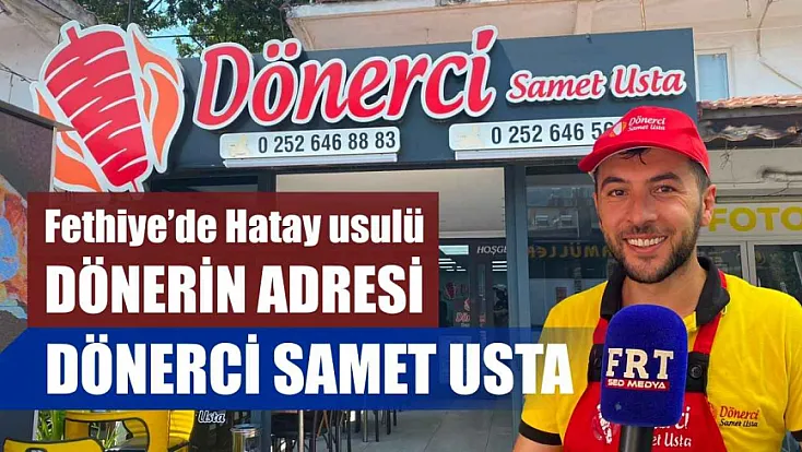 Fethiye'de Hatay usulü dönerin adresi: Dönerci Samet Usta