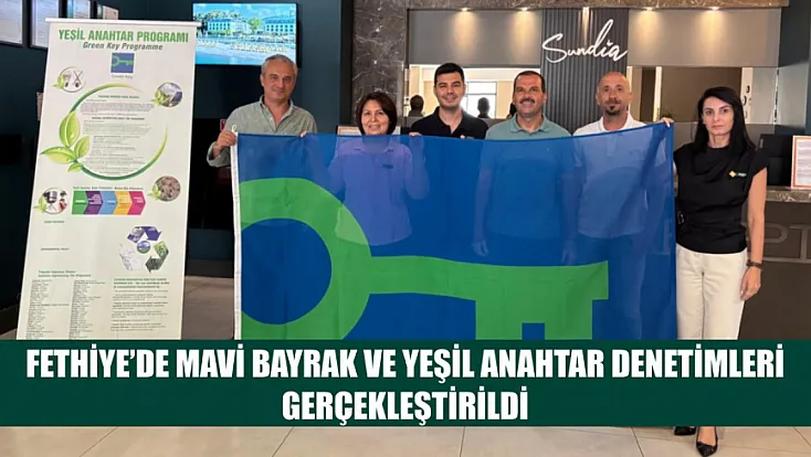 Fethiye'de Mavi Bayrak ve Yeşil Anahtar denetimleri gerçekleştirildi