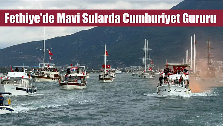 Fethiye'de mavi sularda Cumhuriyet gururu