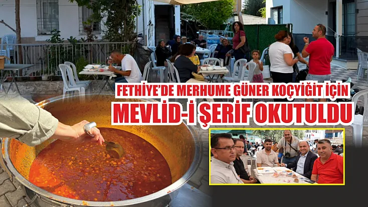 Fethiye’de merhume Güner Koçyiğit için Mevlid-i Şerif okutuldu