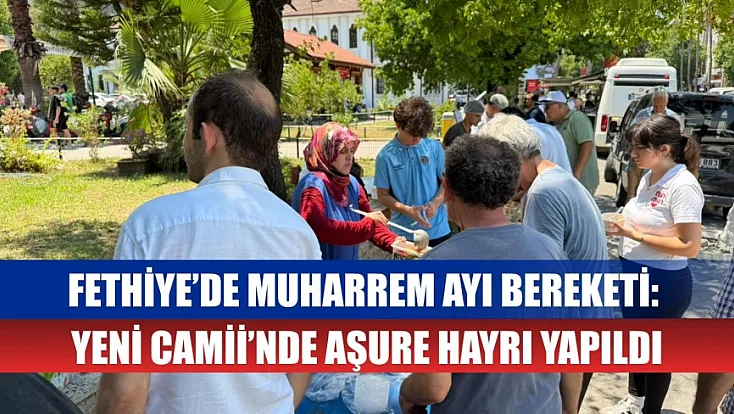 Fethiye’de Muharrem Ayı bereketi: Yeni Camii’nde aşure hayrı yapıldı