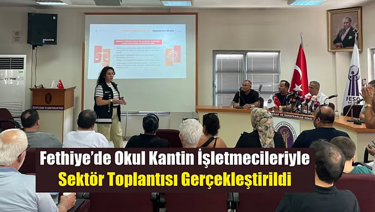 Fethiye’de okul kantin işletmecileriyle sektör toplantısı gerçekleştirildi