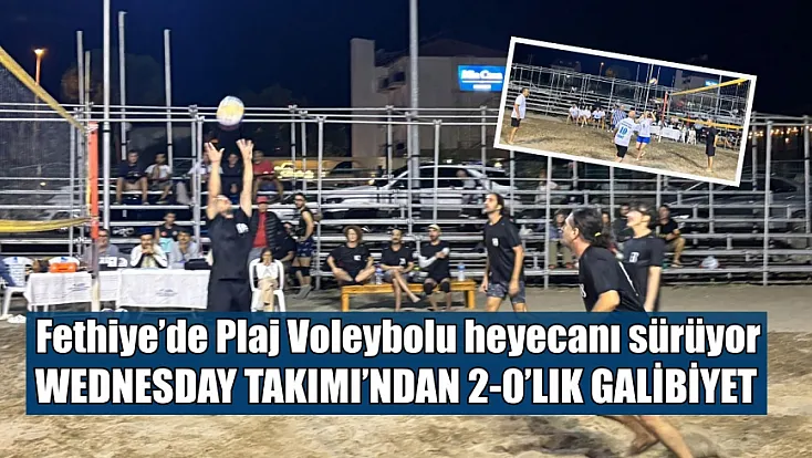 Fethiye’de Plaj Voleybolu heyecanı sürüyor: Wednesday Takımı’ndan 2-0’lık galibiyet