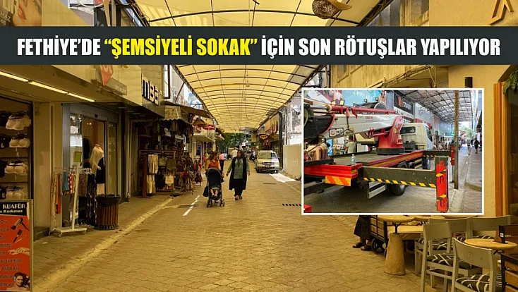 Fethiye’de ‘Şemsiyeli Sokak’ için son rötuşlar yapılıyor