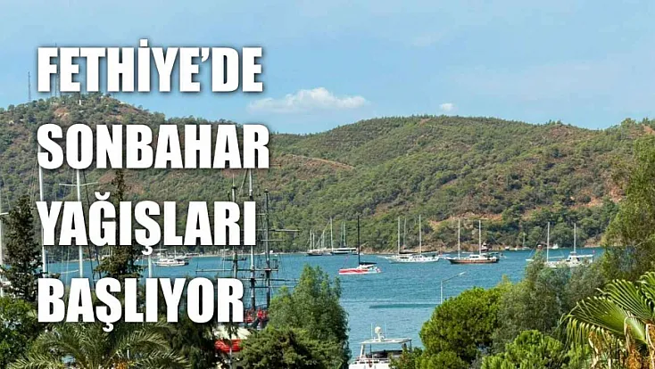 Fethiye’de sonbahar yağışları başlıyor