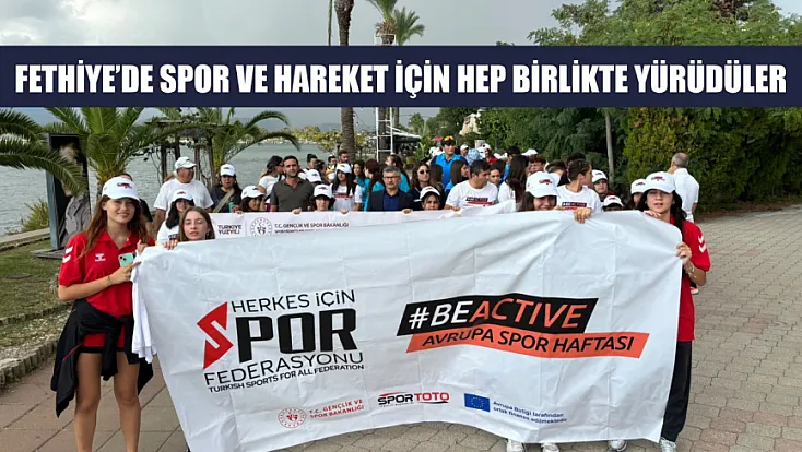 Fethiye’de spor ve hareket için hep birlikte yürüdüler