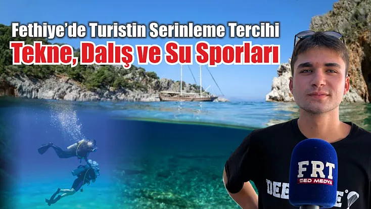 Fethiye’de turistin serinleme tercihi: tekne, dalış ve su sporları