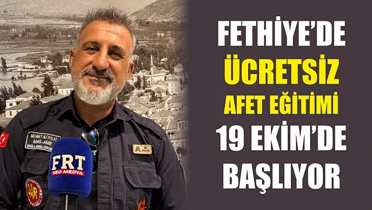 Fethiye’de ücretsiz afet eğitimi 19 Ekim’de başlıyor
