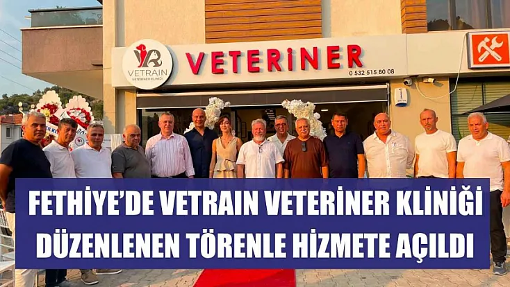 Fethiye'de Vetrain Veteriner Kliniği düzenlenen törenle hizmete açıldı