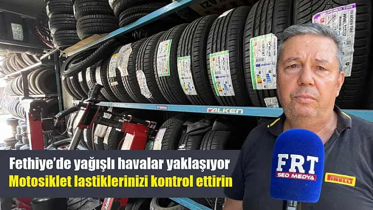 Fethiye’de yağışlı havalar yaklaşıyor: Motosiklet lastiklerinizi kontrol ettirin