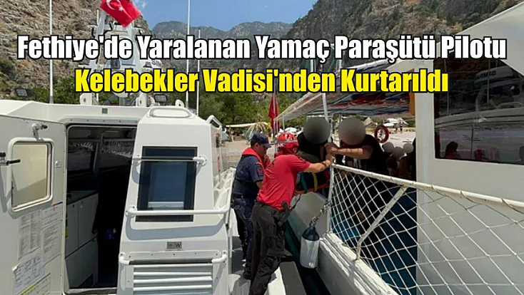 Fethiye'de Yaralanan Yamaç Paraşütü Pilotu Kelebekler Vadisi'nden Kurtarıldı