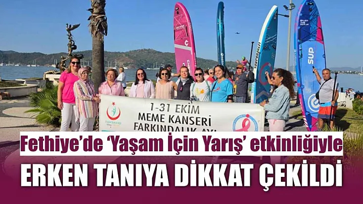 Fethiye’de ‘Yaşam İçin Yarış’ etkinliğiyle erken tanıya dikkat çekildi