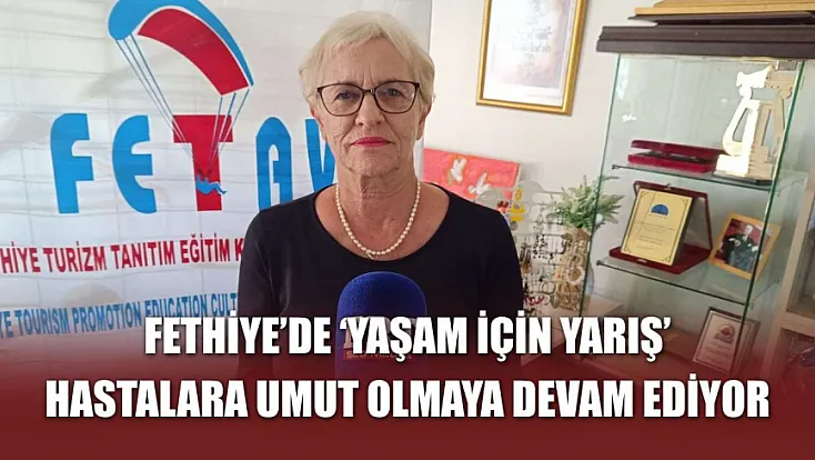 Fethiye’de ‘Yaşam İçin Yarış’ hastalara umut olmaya devam ediyor