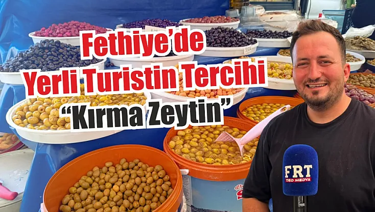 Fethiye’de yerli turistin tercihi ‘kırma zeytin’