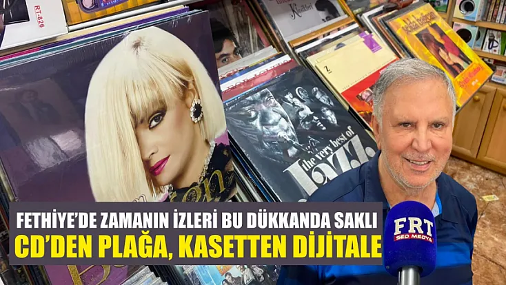 Fethiye’de zamanın izleri bu dükkanda saklı: CD’den plağa, kasetten dijitale
