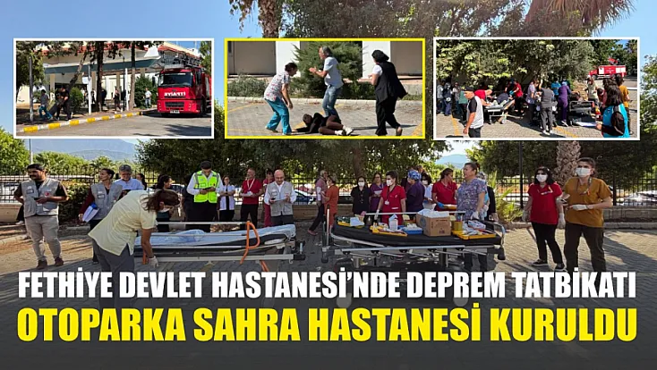 Fethiye Devlet Hastanesi’nde deprem tatbikatı: Otoparka sahra hastanesi kuruldu
