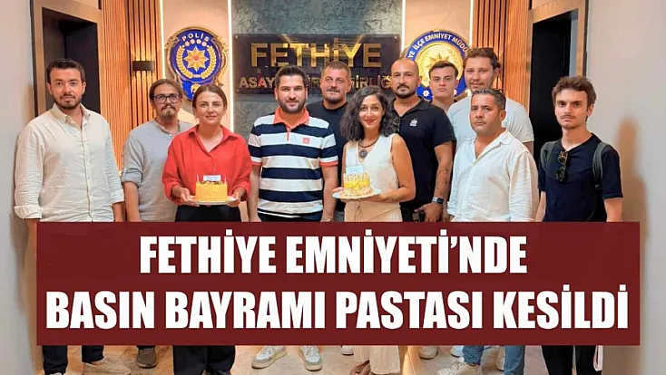 Fethiye Emniyeti'nde Basın Bayramı pastası kesildi