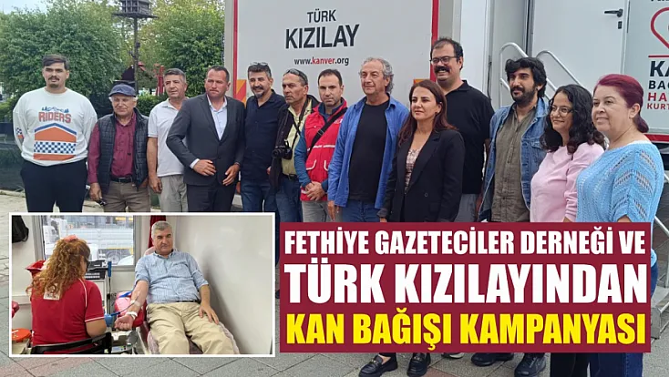 Fethiye Gazeteciler Derneği ve Türk Kızılayından kan bağışı kampanyası
