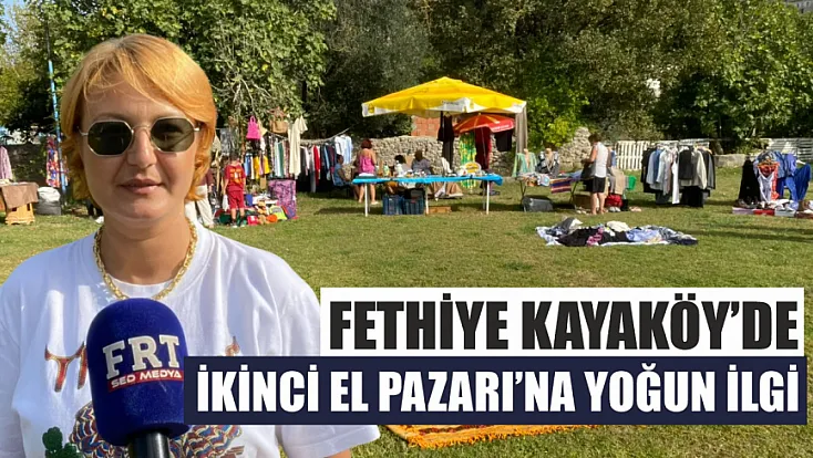 Fethiye Kayaköy’de İkinci El Pazarı’na Yoğun İlgi