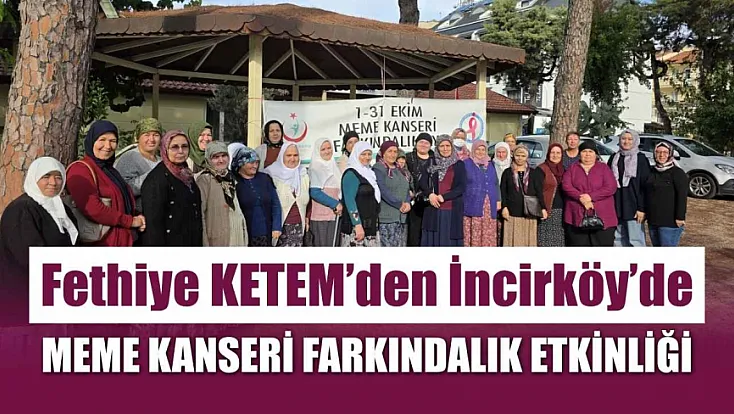 Fethiye KETEM’den İncirköy’de Meme Kanseri Farkındalık Etkinliği